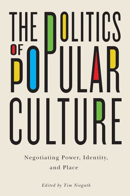 Tim Nieguth - Politics of Popular Culture, Häftad