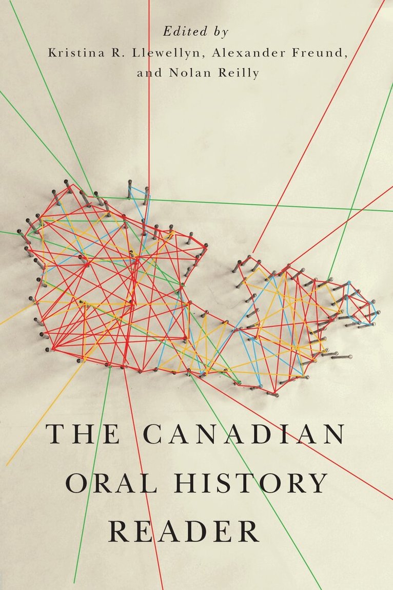 Kristina R. Llewellyn, Alexander Freund, Nolan Reilly - Canadian Oral History Reader, Häftad