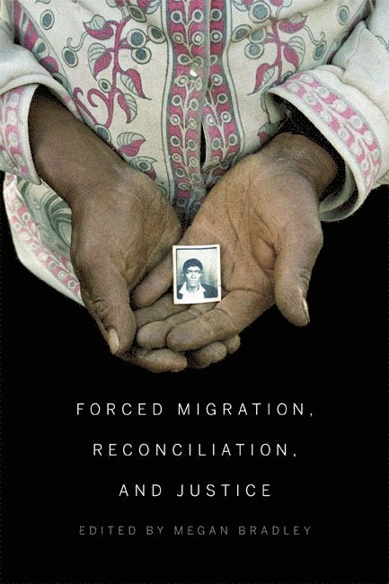 Megan Bradley - Forced Migration, Reconciliation, and Justice, Häftad