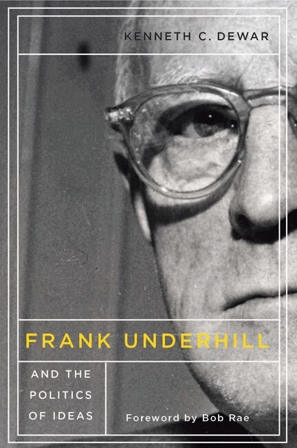 Kenneth C. Dewar - Frank Underhill and the Politics of Ideas, Häftad. Tillgänglighet: Lägg i varukorg