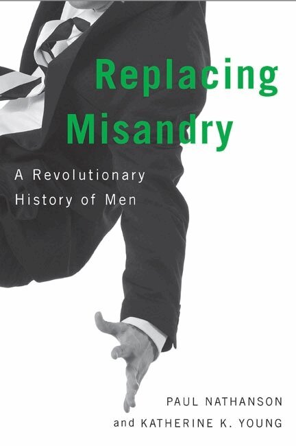 Paul Nathanson, Katherine K. Young - Replacing Misandry, Inbunden