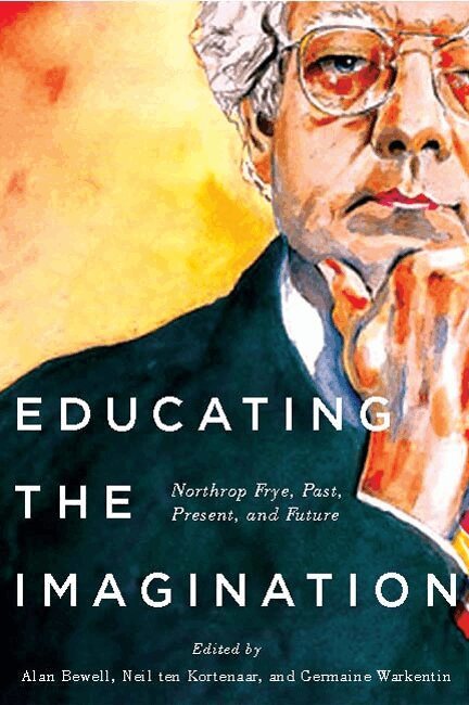 Alan Bewell, Neil ten Kortenaar, Germaine Warkentin - Educating the Imagination, Häftad