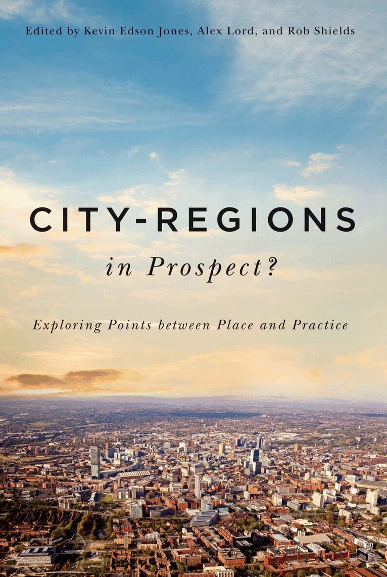 Kevin Edson Jones, Alex Lord, Rob Shields - City-Regions in Prospect?, Häftad