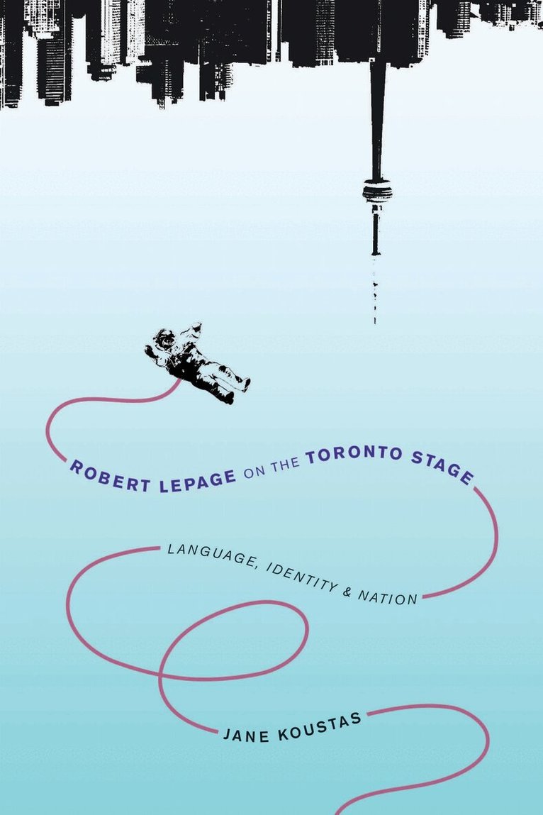 Jane Koustas - Robert Lepage on the Toronto Stage, Häftad. Tillgänglighet: Tillfälligt slut