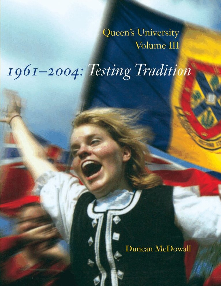 Duncan McDowall - Queen's University, Volume III, 1961-2004, Inbunden. Tillgänglighet: Tillfälligt slut