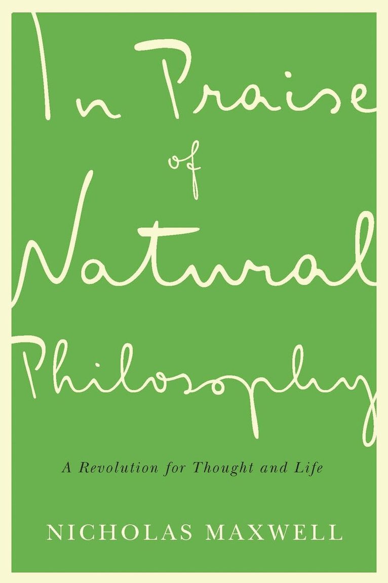 Nicholas Maxwell - In Praise of Natural Philosophy, Häftad