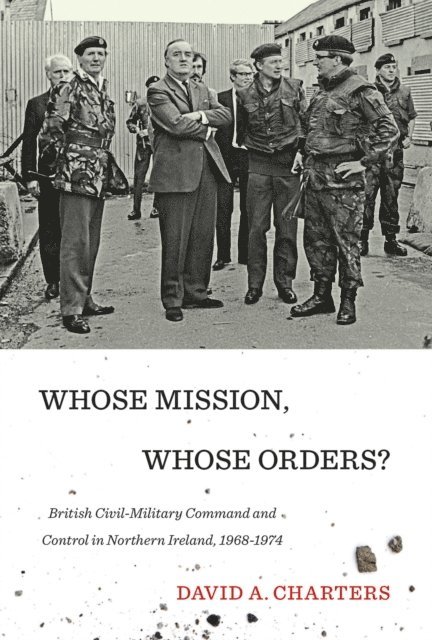 David A. Charters - Whose Mission, Whose Orders?, E-bok