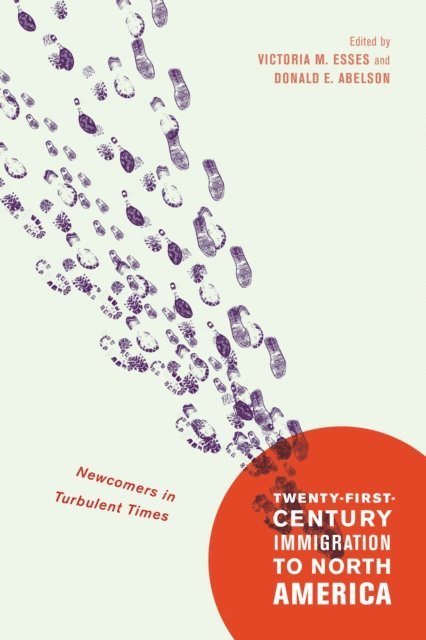Donald E. Abelson, Victoria M. Esses - Twenty-First-Century Immigration to North America, E-bok