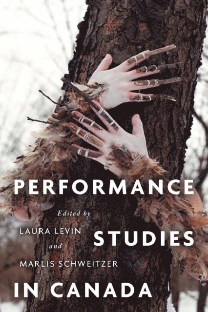 Marlis Schweitzer, Laura Levin - Performance Studies in Canada, E-bok