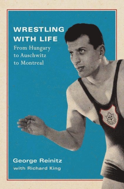 Richard King, George Reinitz - Wrestling with Life, E-bok