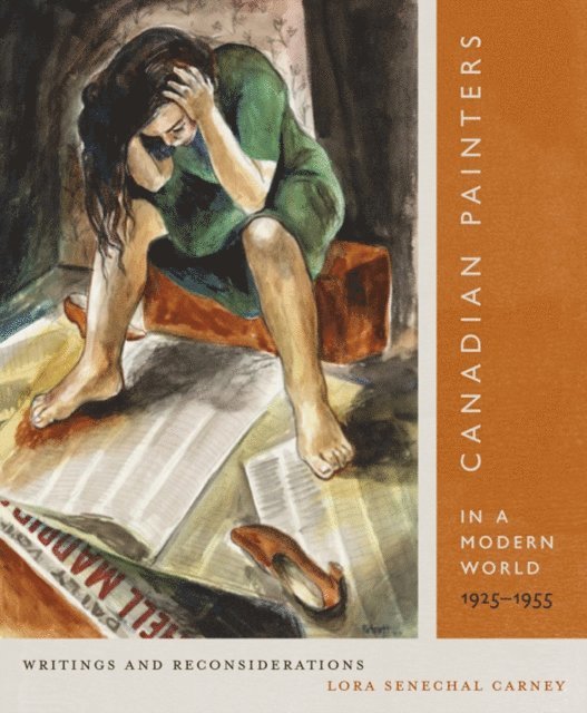 Lora Senechal Carney - Canadian Painters in a Modern World, 1925-1955, E-bok
