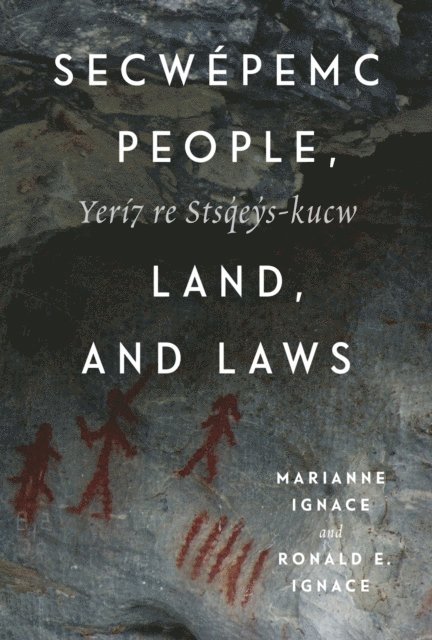 Ronald E. Ignace, Marianne Ignace - Secwepemc People, Land, and Laws, E-bok