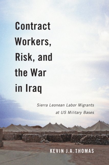 Kevin J.A. Thomas - Contract Workers, Risk, and the War in Iraq, E-bok
