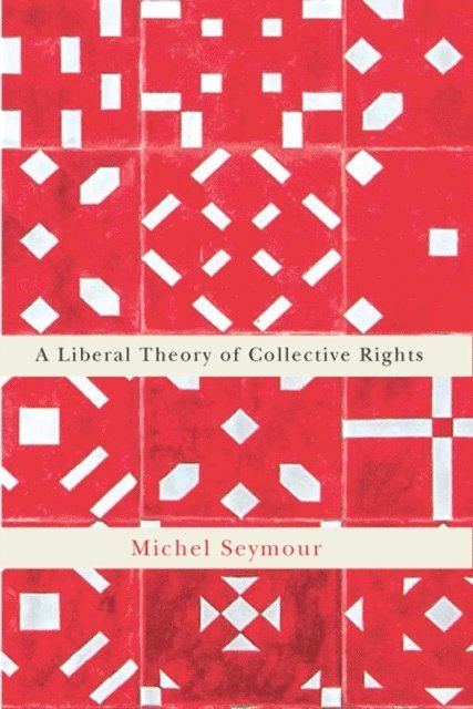 Michel Seymour - Liberal Theory of Collective Rights, E-bok