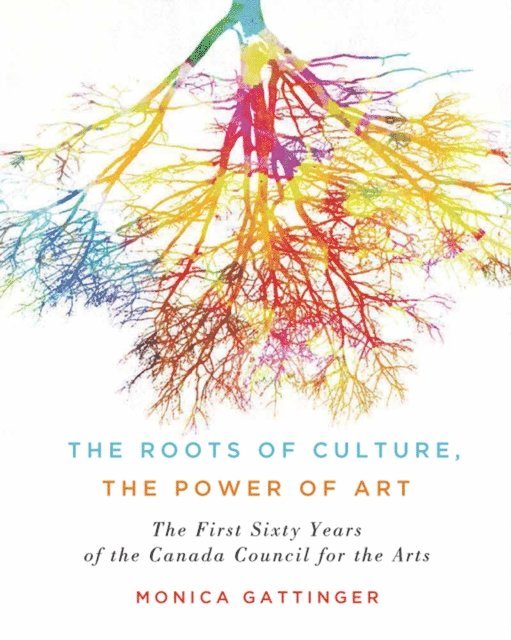 Monica Gattinger - Roots of Culture, the Power of Art, E-bok