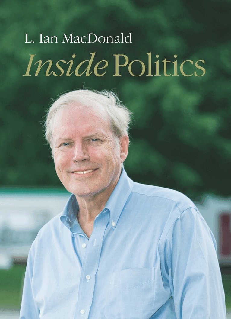 L. Ian MacDonald - Inside Politics, Inbunden. Tillgänglighet: Tillfälligt slut