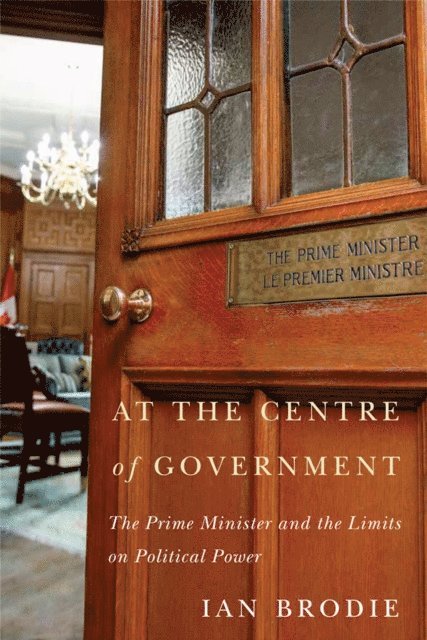 Ian Brodie - At the Centre of Government, E-bok