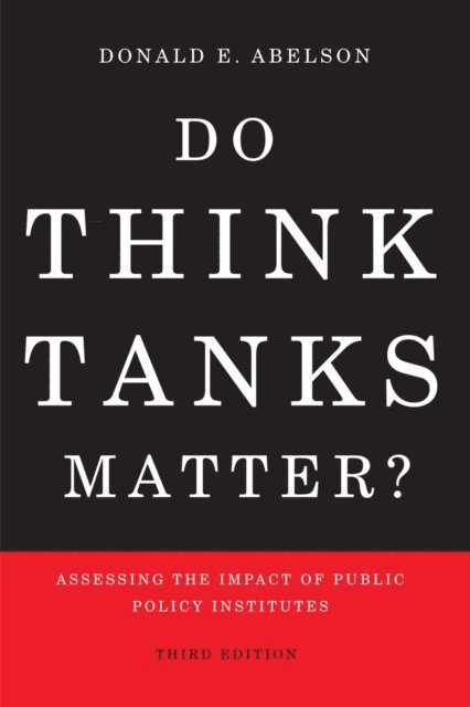 Donald E. Abelson - Do Think Tanks Matter? Third Edition, E-bok