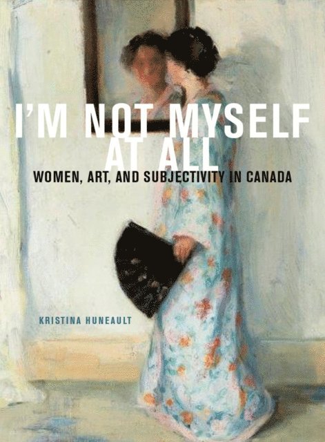 Kristina Huneault - I'm Not Myself at All, E-bok