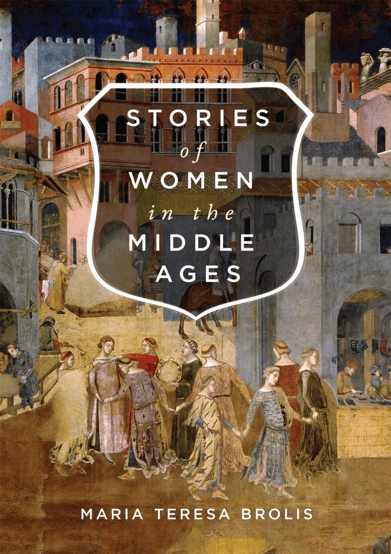 Maria Teresa Brolis - Stories of Women in the Middle Ages, Häftad