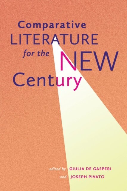 Joseph Pivato, Giulia De Gasperi - Comparative Literature for the New Century, E-bok