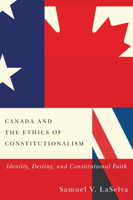 Samuel V. Laselva - Canada and the Ethics of Constitutionalism, E-bok