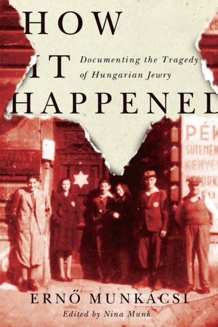 Erno Munkacsi, Ferenc Laczo and Laszlo Csosz, Nina Munk - How It Happened, E-bok