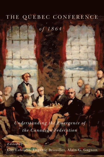 Guy Laforest, Alain-G. Gagnon, Eugenie Brouillet - Quebec Conference of 1864, E-bok