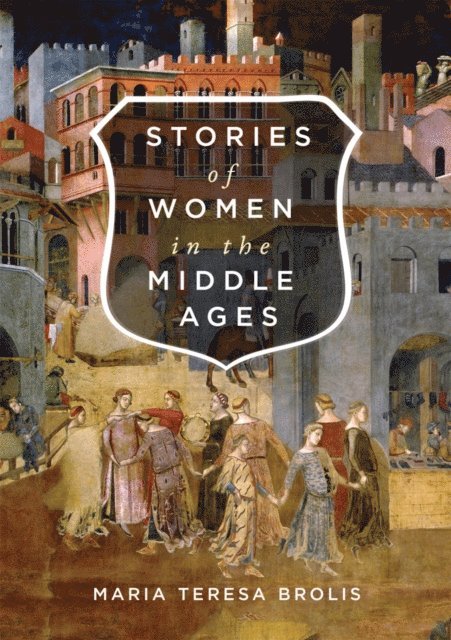 Maria Teresa Brolis - Stories of Women in the Middle Ages, E-bok