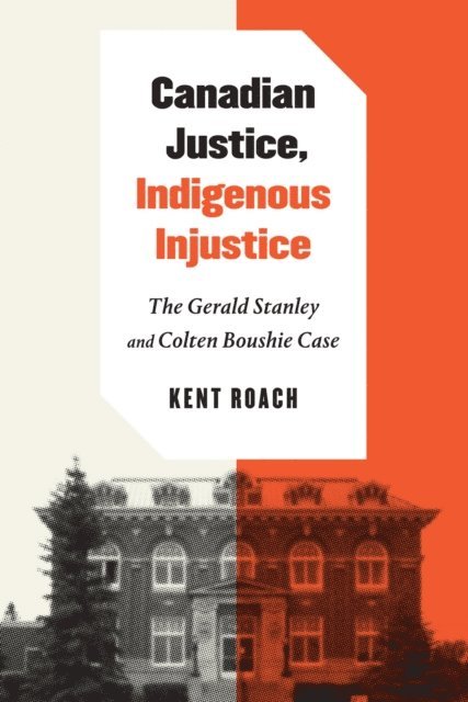 Kent Roach - Canadian Justice, Indigenous Injustice, E-bok