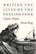 Writing the Lives of the English Poor, 1750s-1830s