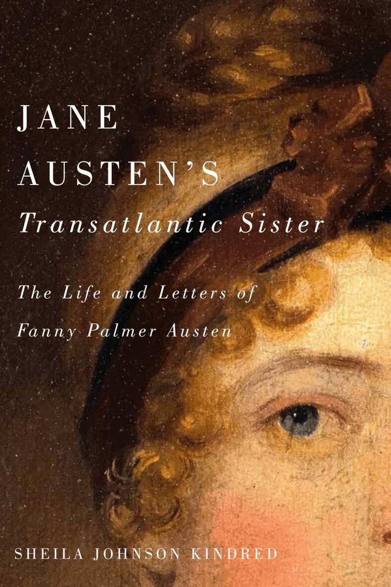 Sheila Johnson Kindred - Jane Austen's Transatlantic Sister, Häftad. Tillgänglighet: Lägg i varukorg