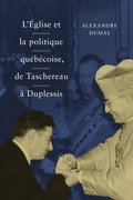 L''ÿglise et la politique québécoise, de Taschereau ÿ Duplessis
