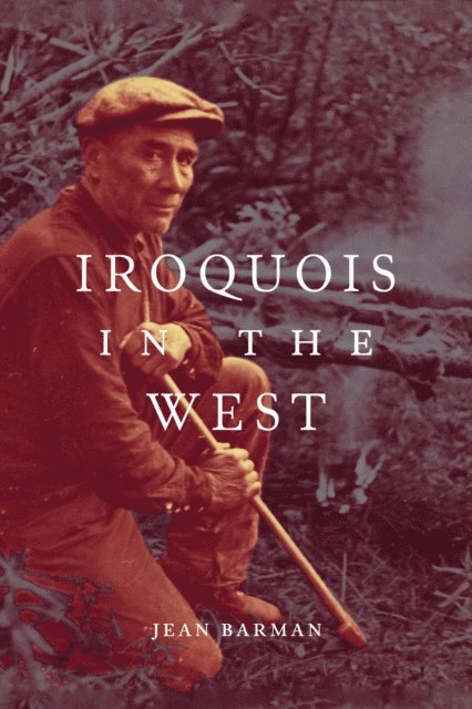 Jean Barman - Iroquois in the West, E-bok