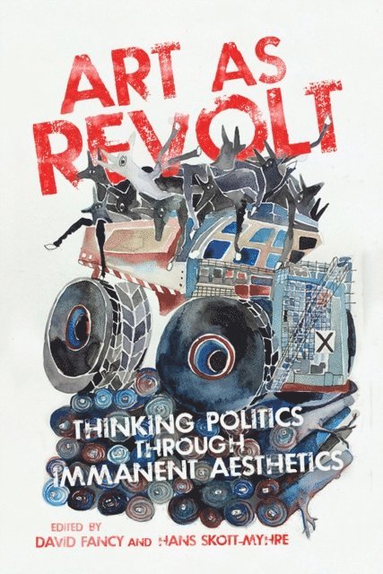 Hans Skott-Myhre, David Fancy - Art as Revolt, E-bok
