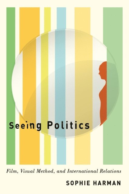 Sophie Harman - Seeing Politics, E-bok