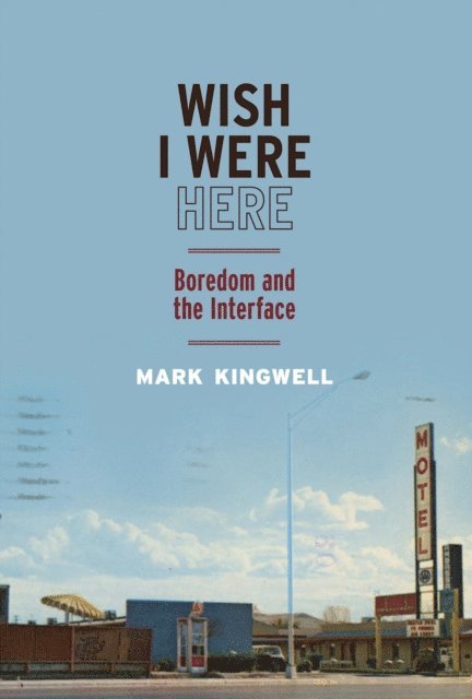Mark Kingwell - Wish I Were Here, E-bok