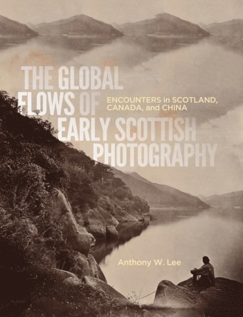 Anthony W. Lee - Global Flows of Early Scottish Photography, E-bok