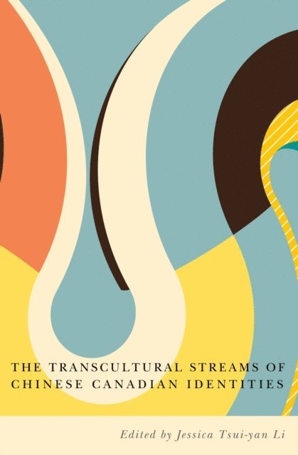 Jessica Tsui-yan Li - Transcultural Streams of Chinese Canadian Identities, E-bok