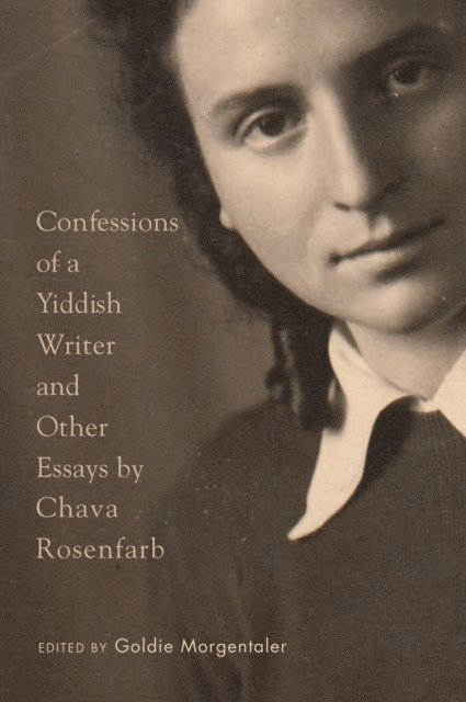 Chava Rosenfarb, Goldie Morgentaler - Confessions of a Yiddish Writer and Other Essays, E-bok