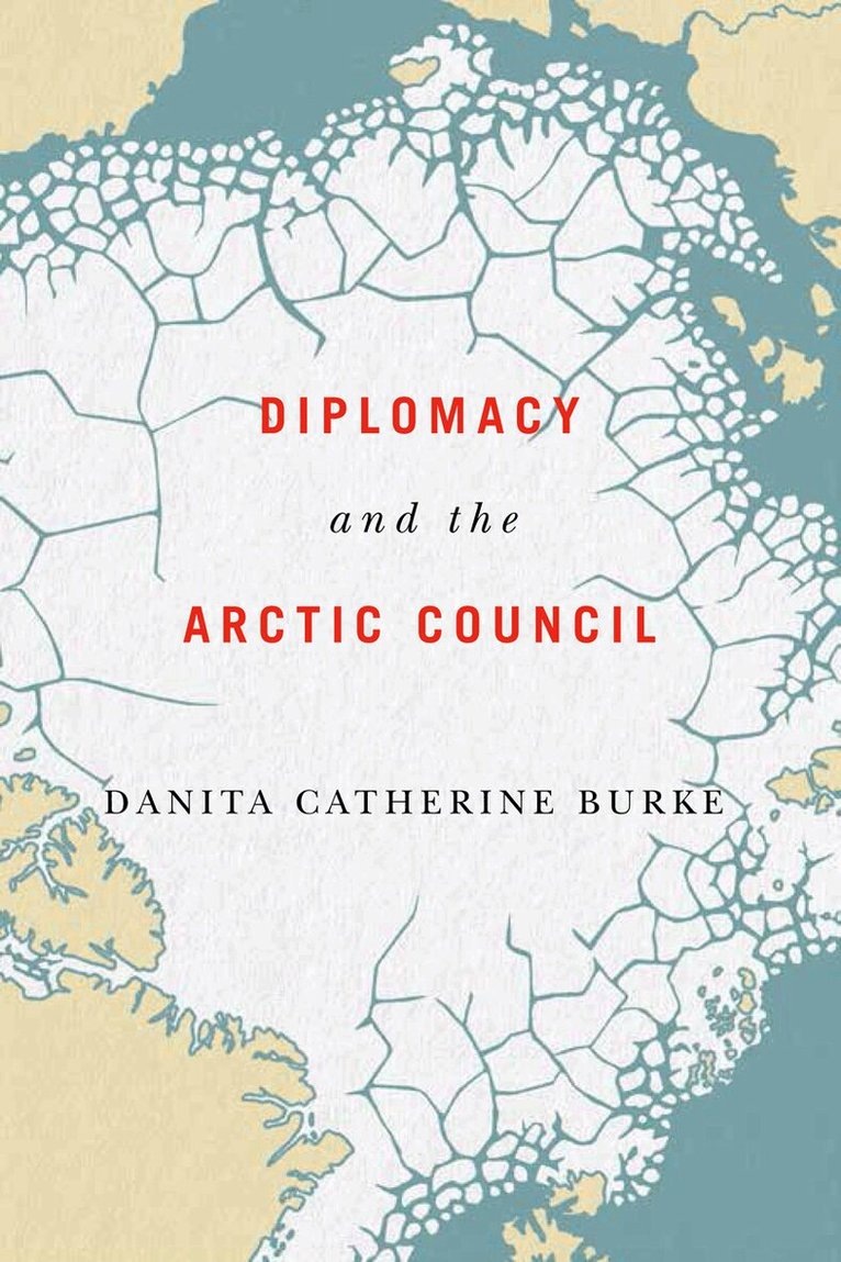 Danita Catherine Burke - Diplomacy and the Arctic Council, Häftad