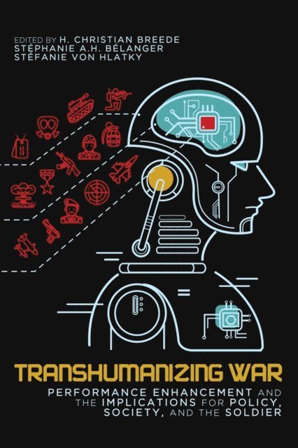 Stefanie von Hlatky, Stephanie A.H. Belanger, H. Christian Breede - Transhumanizing War, E-bok