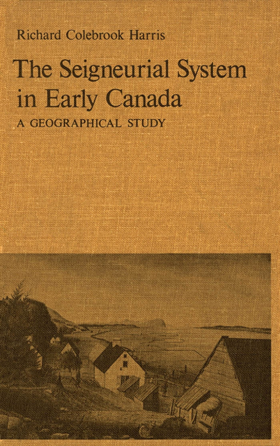 Cole Harris - Seigneurial System in Early Canada, E-bok