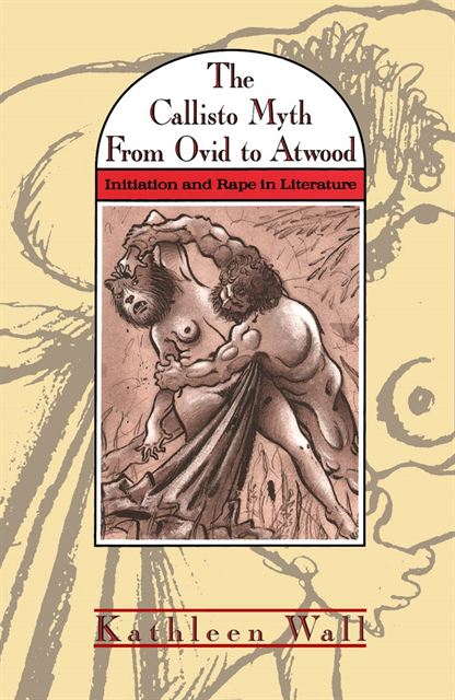 Kathleen Wall - Callisto Myth from Ovid to Atwood, E-bok