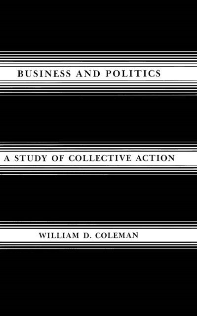 William D. Coleman - Business and Politics, E-bok