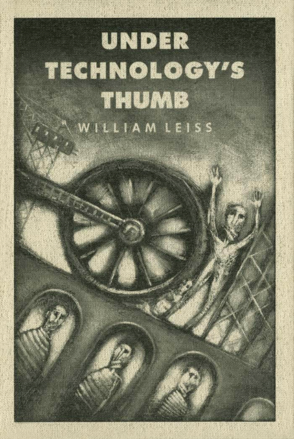 William Leiss - Under Technology's Thumb, E-bok