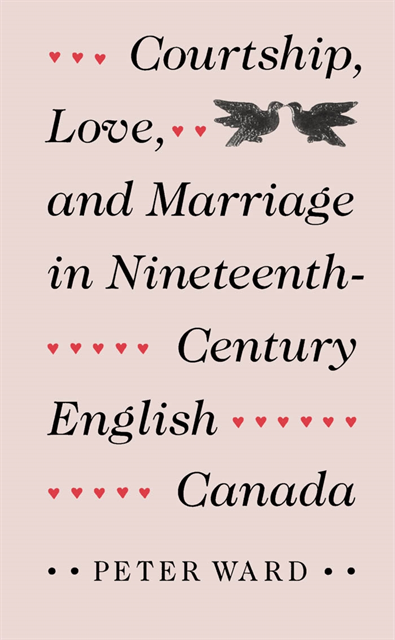 Peter Ward - Courtship, Love, and Marriage in Nineteenth-Century English Canada, E-bok