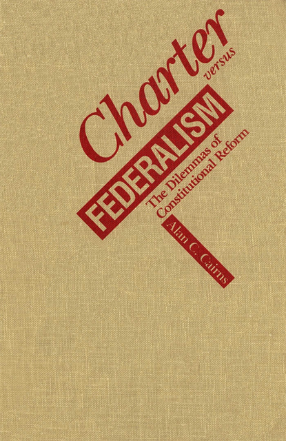Alan C. Cairns - Charter versus Federalism, E-bok