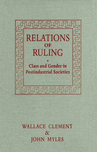 John Myles, Wallace Clement - Relations of Ruling, E-bok