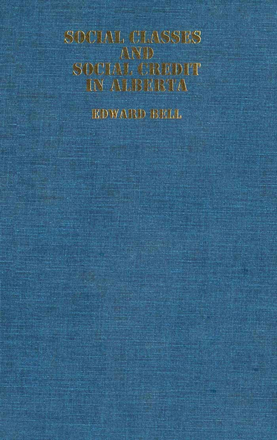 Edward Bell - Social Classes and Social Credit in Alberta, E-bok